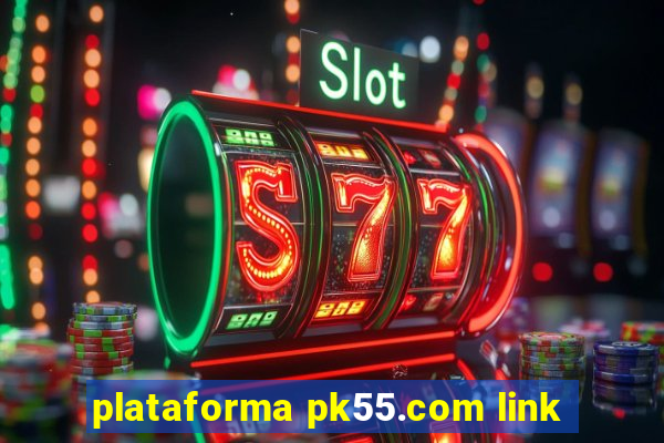 plataforma pk55.com link